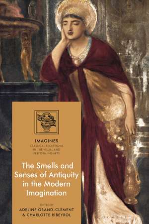 The Smells and Senses of Antiquity in the Modern Imagination de Dr Adeline Grand-Clément