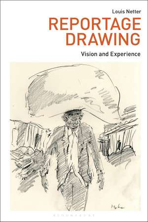 Reportage Drawing: Vision and Experience de Louis Netter