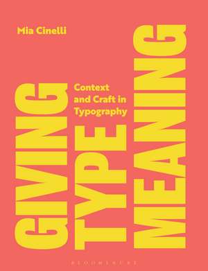 Giving Type Meaning: Context and Craft in Typography de Mia Cinelli