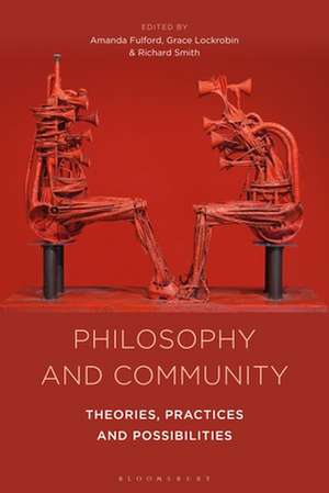 Philosophy and Community: Theories, Practices and Possibilities de Amanda Fulford