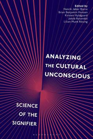 Analysing the Cultural Unconscious: Science of the Signifier de Lilian Munk Rösing