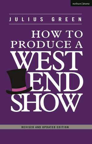 How to Produce a West End Show de Dr. Julius Green