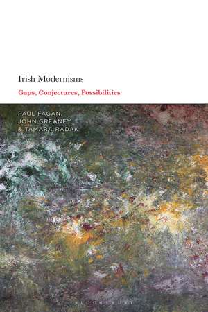 Irish Modernisms: Gaps, Conjectures, Possibilities de Paul Fagan