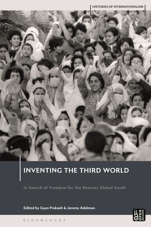 Inventing the Third World: In Search of Freedom for the Postwar Global South de Jeremy Adelman