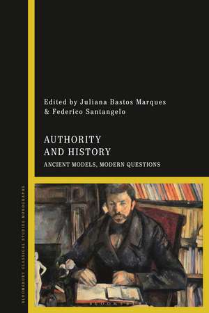 Authority and History: Ancient Models, Modern Questions de Juliana Bastos Marques