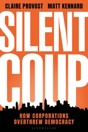 Silent Coup: How Corporations Overthrew Democracy de Claire Provost