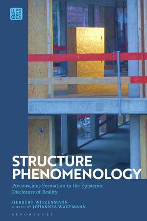 Structure Phenomenology: Preconscious Formation in the Epistemic Disclosure of Reality de Herbert Witzenmann