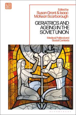 Geriatrics and Ageing in the Soviet Union: Medical, Political and Social Contexts de Dr Susan Grant