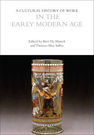 A Cultural History of Work in the Early Modern Age de Professor Bert De Munck