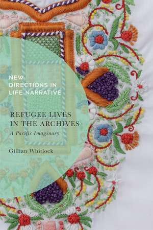 Refugee Lives in the Archives: A Pacific Imaginary de Professor Gillian Whitlock