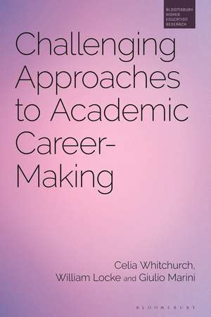 Challenging Approaches to Academic Career-Making de Dr Celia Whitchurch