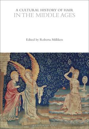 A Cultural History of Hair in the Middle Ages de Professor Roberta Milliken