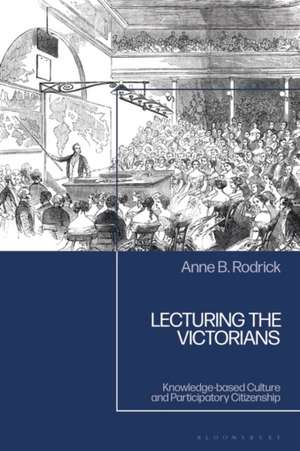 Lecturing the Victorians de Anne B Rodrick