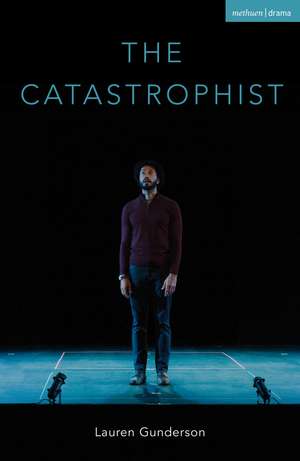 The Catastrophist de Lauren Gunderson