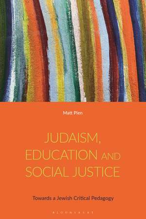 Judaism, Education and Social Justice: Towards a Jewish Critical Pedagogy de Matt Plen