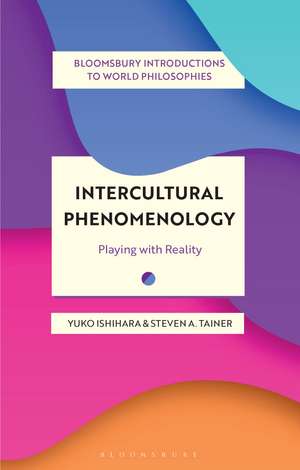 Intercultural Phenomenology: Playing with Reality de Yuko Ishihara