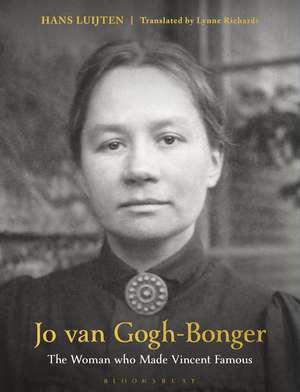 Jo van Gogh-Bonger: The Woman Who Made Vincent Famous de Hans Luijten