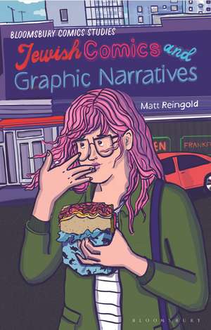 Jewish Comics and Graphic Narratives: A Critical Guide de Dr Matt Reingold