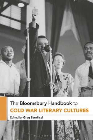 The Bloomsbury Handbook to Cold War Literary Cultures de Greg Barnhisel