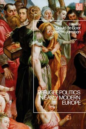 Refugee Politics in Early Modern Europe de David de Boer