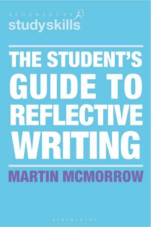 The Student's Guide to Reflective Writing de Martin McMorrow