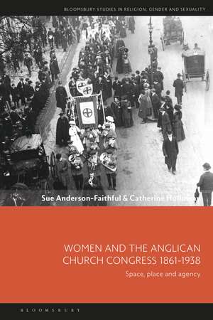 Women and the Anglican Church Congress 1861-1938: Space, Place and Agency de Sue Anderson-Faithful