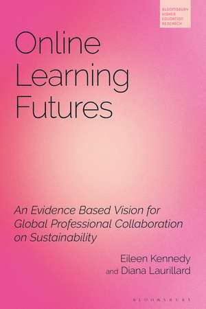 Online Learning Futures: An Evidence Based Vision for Global Professional Collaboration on Sustainability de Eileen Kennedy