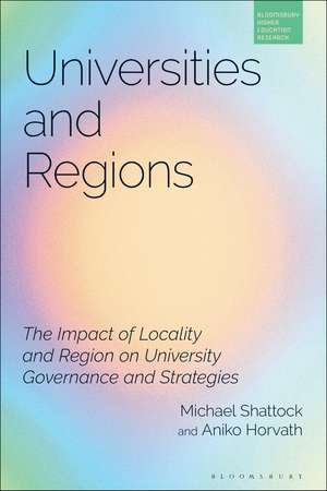 Universities and Regions: The Impact of Locality and Region on University Governance and Strategies de Professor Michael Shattock