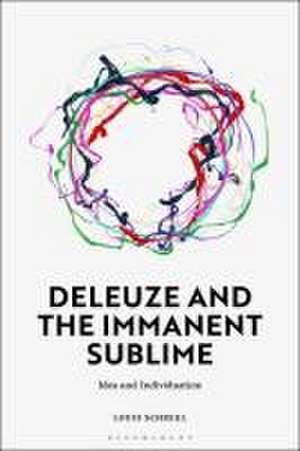 Deleuze and the Immanent Sublime: Idea and Individuation de Louis Schreel