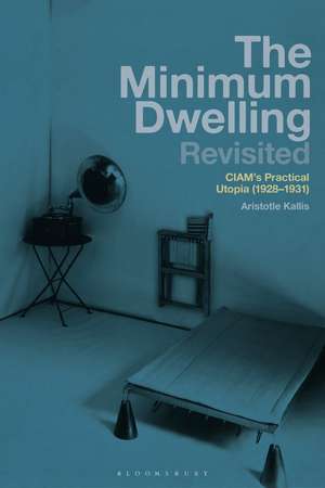 The Minimum Dwelling Revisited: CIAM's Practical Utopia (1928–31) de Professor Aristotle Kallis