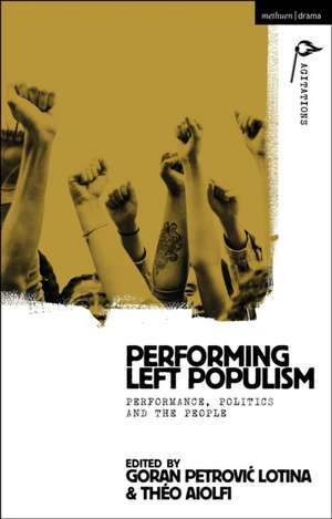 Performing Left Populism de Goran Petrovic Lotina