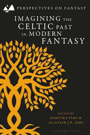 Imagining the Celtic Past in Modern Fantasy de Dr Dimitra Fimi