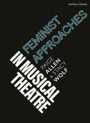 Feminist Approaches to Musical Theatre de Stacy Wolf