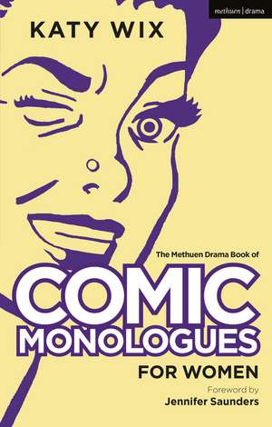 The Methuen Book of Comic Monologues for Women: Volume One de Katy Wix