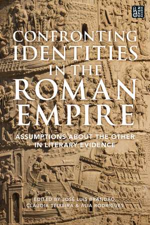 Confronting Identities in the Roman Empire: Assumptions about the Other in Literary Evidence de José Luís Brandão