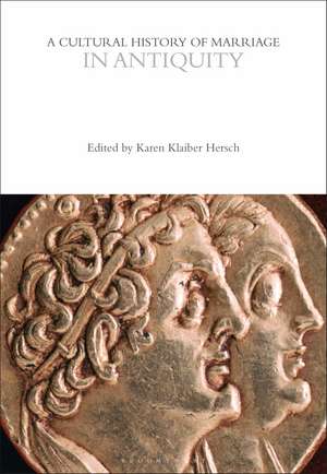 A Cultural History of Marriage in Antiquity de Associate Professor Karen Klaiber Hersch