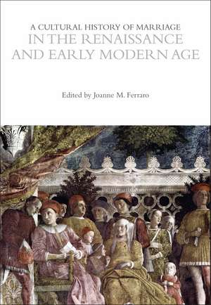 A Cultural History of Marriage in the Renaissance and Early Modern Age de Professor Joanne M. Ferraro