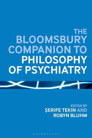 The Bloomsbury Companion to Philosophy of Psychiatry de Prof Serife Tekin