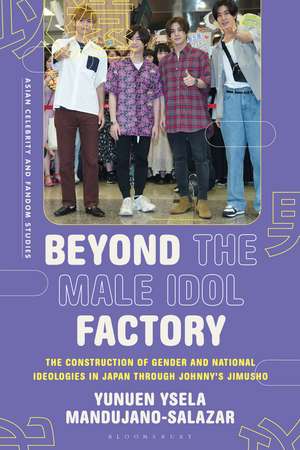 Beyond the Male Idol Factory: The Construction of Gender and National Ideologies in Japan through Johnny's Jimusho de Yunuen Ysela Mandujano-Salazar