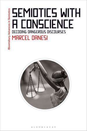 Semiotics with a Conscience: Decoding Dangerous Discourses de Professor Marcel Danesi