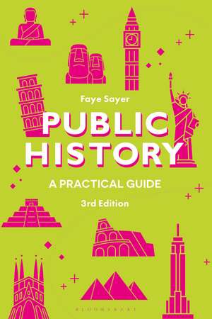 Public History: A Practical Guide de Dr Faye Sayer