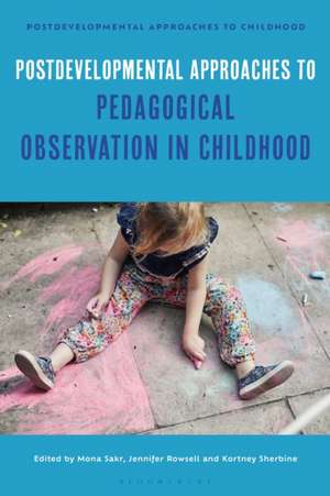 Postdevelopmental Approaches to Pedagogical Observation in Childhood de Jayne Osgood