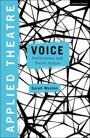 Applied Theatre: Voice: Performance and Social Justice de Dr Sarah Weston