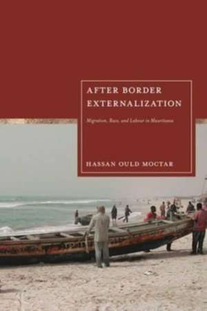 EU Border Externalisation and Postcolonial Capitalism: Insights from Mauritania de Hassan Ould Moctar