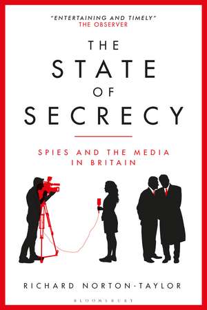 The State of Secrecy: Spies and the Media in Britain de Richard Norton-Taylor