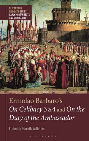 Ermolao Barbaro's On Celibacy 3 and 4 and On the Duty of the Ambassador de Prof Gareth Williams