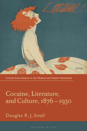 Cocaine, Literature, and Culture, 1876-1930 de Douglas RJ. (Edge Hill UniversityUK) Small