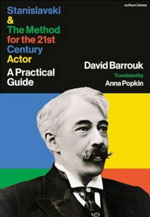 Stanislavski and the Method for the 21st Century Actor de David Barrouk