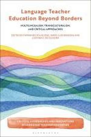 Language Teacher Education Beyond Borders: Multilingualism, Transculturalism, and Critical Approaches de Professor Fernando Zolin Vesz