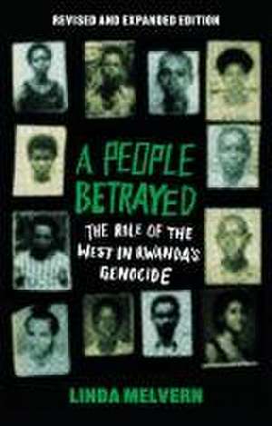 A People Betrayed: The Role of the West in Rwanda's Genocide, Revised and expanded edition de Linda Melvern